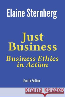 Just Business: Business Ethics in Action Elaine Sternberg 9780999266120 Phronimos Press