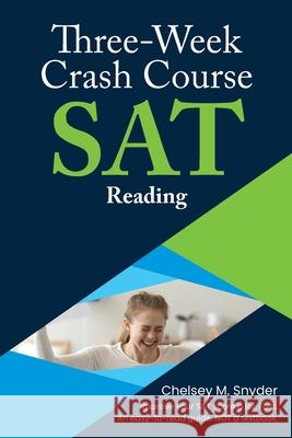Three-Week SAT Crash Course - Reading Chelsey M. Snyder 9780999271117 Roland Media Distribution