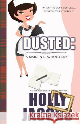 Dusted: A Maid in LA Mysteries Jacobs, Holly 9780999273661 Ilex Books