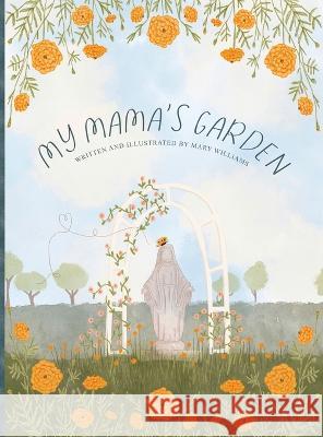 My Mama\'s Garden Mary R. Williams 9780999277348 Creating to Love