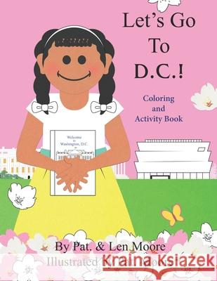 Let's Go to D.C.! Coloring and Activity Book Pat Moore 9780999277966 To God Be the Glory Graphics, LLC