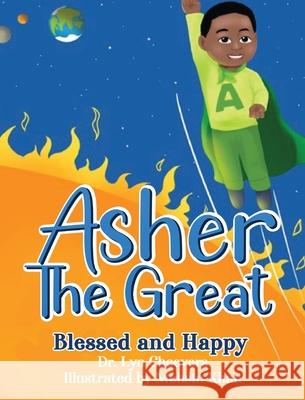Asher the Great: Blessed and Happy Lyn Cheevers 9780999281574 Beacon Talent Development Consultants, Inc.