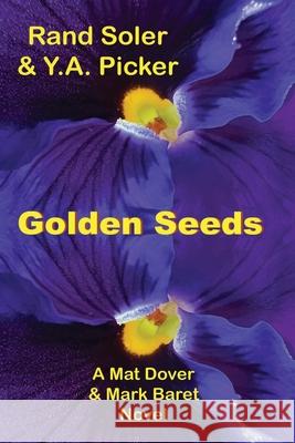 Golden Seeds Y a Picker, Rand Soler 9780999281772 Archean Enterprises, LLC