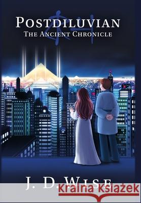 Postdiluvian: The Ancient Chronicle J D Wise 9780999283400 Postdiluvian Books