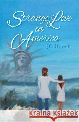 Strange Love in America Jc Howell 9780999283967 SDP Publishing Solutions, LLC