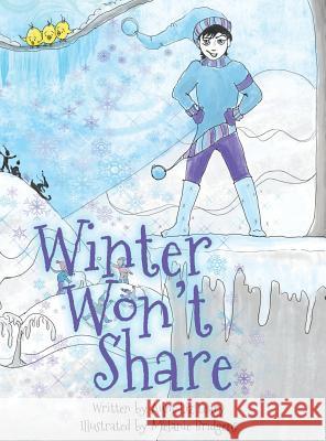 Winter Won't Share Elizabeth Leary Melanie Bridgens 9780999284827 Endless Press