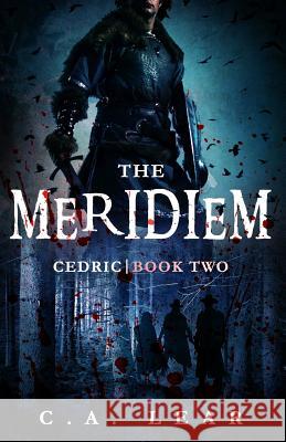 The Meridiem: Cedric, Book 2 C. a. Lear 9780999290835 Carlton a Lear