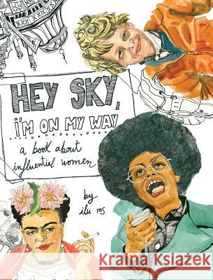Hey Sky, I'm On My Way: A Book About Influential Women Ros, Ilu 9780999294338 Lit Riot Press, LLC