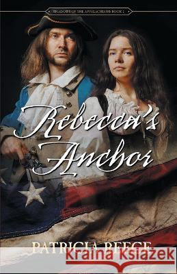 Rebecca\'s Anchor Patricia Reece 9780999295229