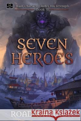 Seven Heroes - Book 3 of Main Character hides his Strength (A Dark Fantasy LitRPG Adventure) Oppa Translations Edward Ro Minsoo Kang 9780999295786 Oppatranslations, LLC
