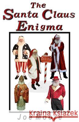 The Santa Claus Enigma Joe Moore Mary Moore 9780999297728 North Pole Press