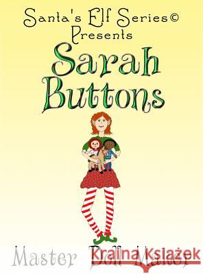 Sarah Buttons, Master Doll Maker Joseph Moore Mary Moore  9780999297780