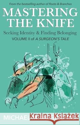 Mastering the Knife: Seeking Identity & Finding Belonging Michael M. Meguid 9780999298831