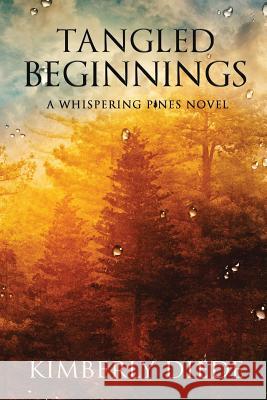Tangled Beginnings: A Whispering Pines Novel Kimberly Diede 9780999299630 Kimberly Diede