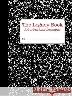 The Legacy Book: a Guided Autobiography Gribin, Anthony 9780999300602