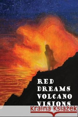 Red Dreams Volcano Visions Pacific Raven Press Waddell LLC 9780999303948 Pacific Raven Press