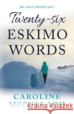 Twenty-Six Eskimo Words Caroline McCullagh 9780999307144 Madura Press