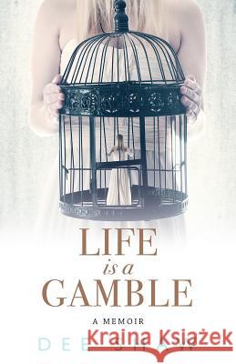 Life Is a Gamble Dee Shaw 9780999311677