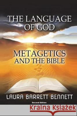 The Language of God: Metagetics and the Bible Rev Laura Barrett Bennett 9780999312711