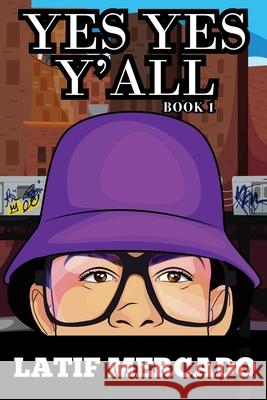 YES YES Y'ALL Book 1 Latif Mercado 9780999318935 La' Entertainment