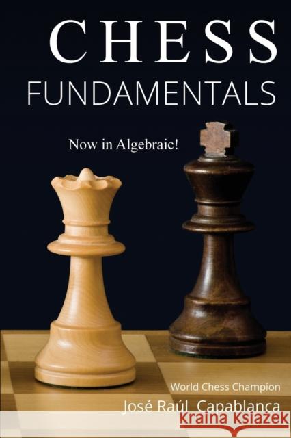 Chess Fundamentals Jose Capablanca 9780999319451