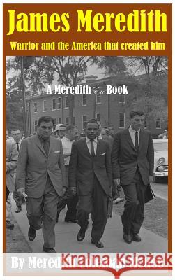 James Meredith: Warrior and the America that created him McGee, Meredith Coleman 9780999322673
