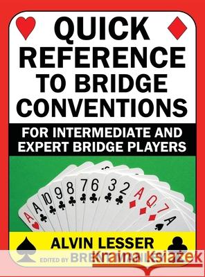 Quick Reference to Bridge Conventions: For Intermediate and Expert Bridge Players Alvin Lesser Manley Brent 9780999322925