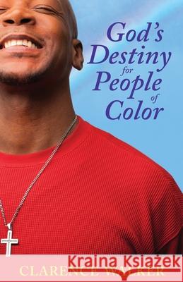 God's Destiny for People of Color Clarence Walker 9780999332627