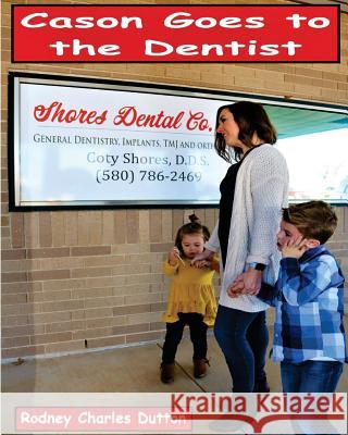Cason Goes to the Dentist Rodney Charles Dutton 9780999333037 R. C. Dutton Books