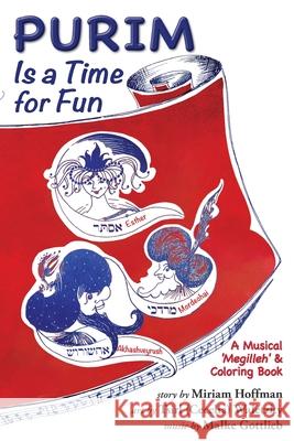 Purim Is a Time for Fun: A Musical 'Megilleh' and Coloring Book Miriam Hoffman Tsirl Waletzky Malke Gottlieb 9780999336571 Yiddishkayt Initiative, Inc.