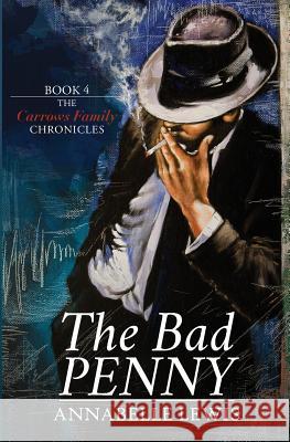 The Bad Penny: Book Four of the Carrows Family Chronicles Annabelle Lewis 9780999336854 Pepe Press