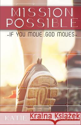 Mission Possible: If you move, God moves. Solutions, Khromatix 9780999344200