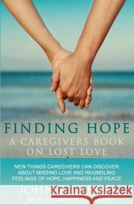 Finding Hope: A Caregivers Book on Lost Love John R. Ruppel 9780999344811 Caregivers Books