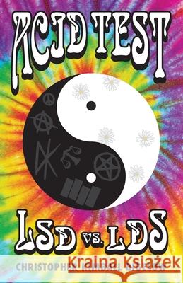 Acid Test: LSD vs. LDS Christopher Kimball Bigelow 9780999347232 Zarahemla Books