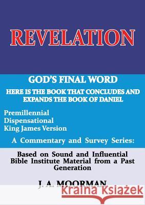 Revelation: God's Final Word Jack a Moorman 9780999354513 Old Paths Publications, Inc