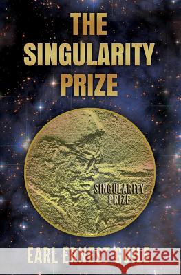 The Singularity Prize Earl Ernest Guile 9780999355404 Mayshouse Press