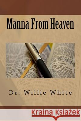 Manna From Heaven Willie B. White 9780999355848