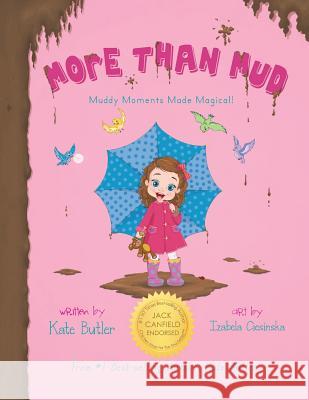 More Than Mud: Muddy Moments Made Magical Kate Butler 9780999360026