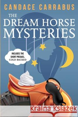 The Dream Horse Mysteries Boxed Set Candace Carrabus 9780999362204