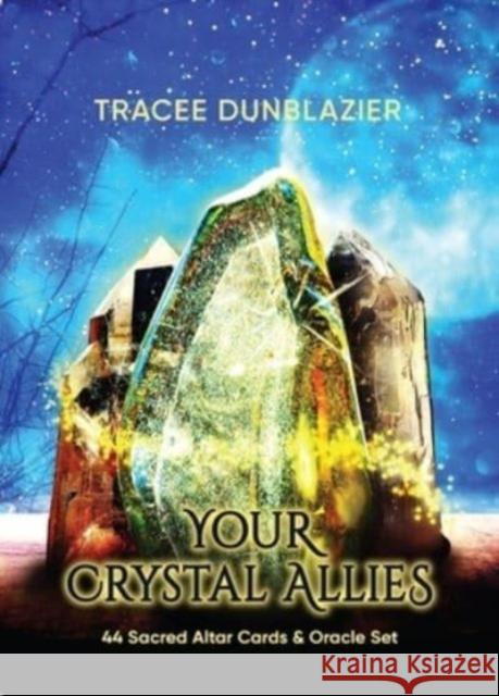 Your Crystal Allies: 44 Sacred Altar Cards & Oracle Set Tracee Dunblazier 9780999362334