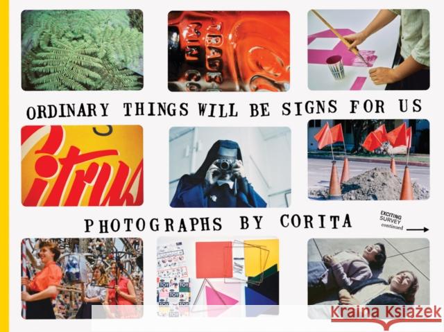 Corita Kent: Ordinary Things Will Be Signs for Us  9780999365557 J & L Books
