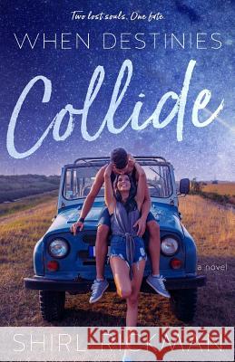 When Destinies Collide Shirl Rickman 9780999368503