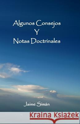 Algunos Consejos y Notas Doctrinales Siman, Jaime E. 9780999369104 Word for Latin America
