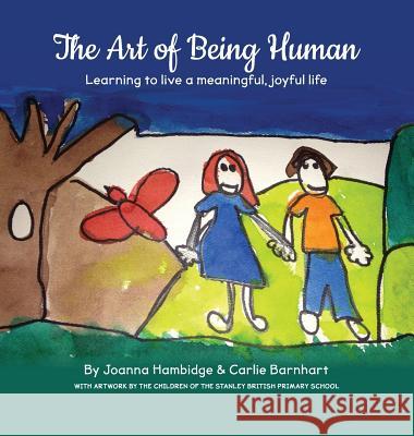 The Art of Being Human: Learning to live a meaningful, joyful life Hambidge, Joanna 9780999373200