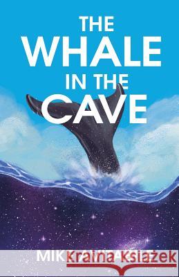 The Whale in the Cave Mike Avitabile Philippa Donovan 9780999374320 Lumberloft Press
