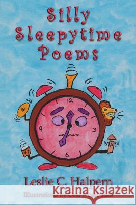 Silly Sleepytime Poems Leslie C. Halpern Oral Nussbaum 9780999376300