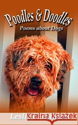 Poodles & Doodles: Poems about Dogs Leslie C. Halpern 9780999376348