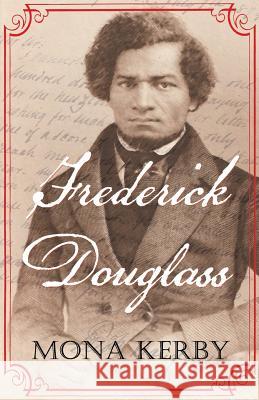 Frederick Douglass Mona Kerby 9780999379097 Mk Publishers