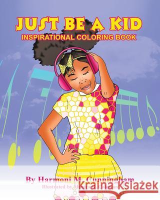 Just Be a Kid: Inspirational Coloring Book Harmoni Cunningham Monica Coleman 9780999379103