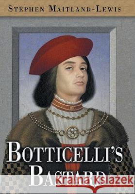 Botticelli's Bastard Stephen Maitland-Lewis 9780999380260 Ridge Literary Inc